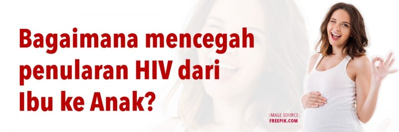 Tahu Hiv Bagaimana Mencegah Penularan Hiv Dari Ibu Ke Anak Yayasan Kncv Indonesia